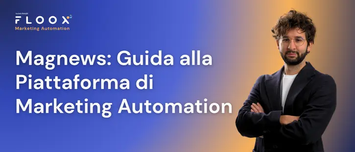 Magnews: Guida alla Piattaforma di Marketing Automation